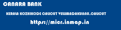 CANARA BANK  KERALA KOZHIKODE CALICUT VELLIMADAKUNNU,CALICUT  micr code